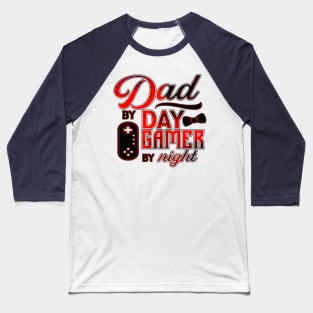 Dad By Day Gamer By Night Baseball T-Shirt